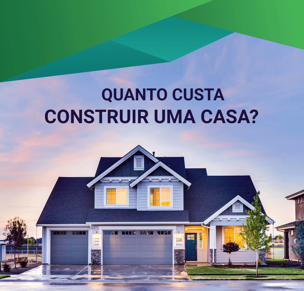 Construir Casa: Quanto Custa E O Que Você Deve Saber?